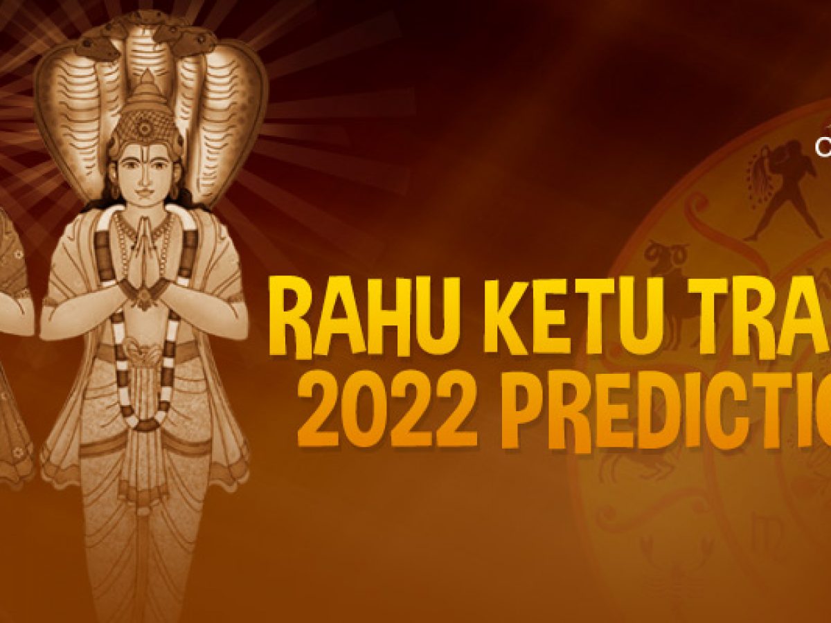 Rahu Ketu Transit 2022 Predictions for All Zodiac Signs - Clickastro