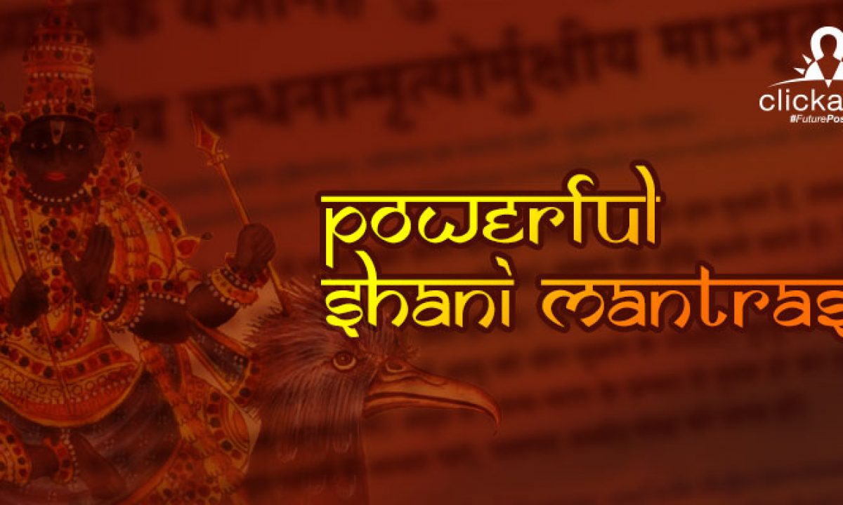 Powerful Shani Mantras You Need To Know To Make Shani Benevolent Clickastro Com