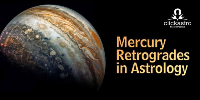 Mercury Retrogrades in Astrology - Clickastro